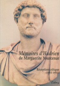  p Memoires d Hadrien de Marguerite Yourcenar Reception critique 1951 1952 p p Michele Goslar dir p 