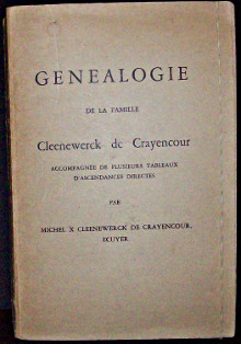 Genealogie de la famille Cleenewerk de Crayencour accompagnee de plusieurs tableaux d ascendances directes Cleenewerck de Crayencour Michel X ecuyer