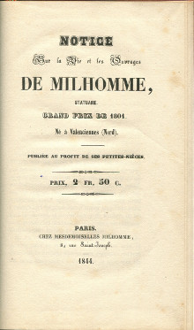 Notice sur la vie et les ouvrages de Milhomme statuaire Grand Prix de 1801 Ne a Valenciennes Nord Publie au profit de ses petites nieces Mesdemoiselles Milhomme