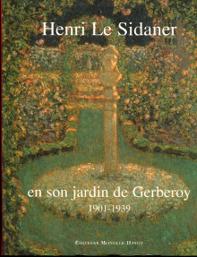 Henri Le Sidaner en son jardin de Gerberoy 1901 1939 Josette Galiegue Yann Farinaux Le Sidaner Pierre Wittmer et Sylvie Carlier
