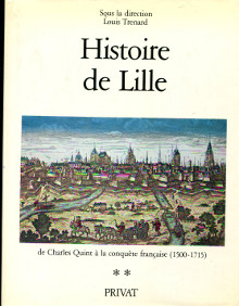 Histoire de Lille 4 tomes en 4 volumes Trenard Louis et Hilaire Yves Marie dir 