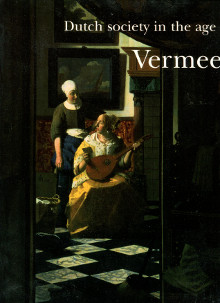 Dutch society in the age of Vermeer Donald Haks et Marie Christine van der Sman