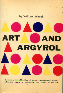 Art and Argyrol em The Life and Career of Dr Albert C Barnes em Schack William