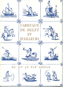 Carreaux de Delft et d ailleurs Du XVe au XIXe siecle Lunsingh Scheurleer D F preface 