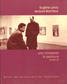 Eugene Leroy Jacques Bornibus Une complicite la peinture annees 50 br un peintre un conservateur un musee Allemand Evelyne Dorothee