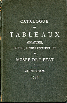 Catalogue des tableaux miniatures pastels dessins encadres etc du Musee de l Etat a Amsterdam avec supplement anonyme