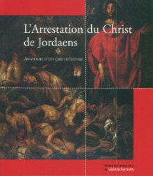  p L Arrestation du Christ de Jordaens p p i anatomie d un chef d oeuvre i p p Ramade Patrick p 
