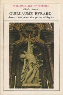  p Guillaume Evrard dernier sculpteur des princes eveques p p Liege 1709 1793 p p Seressia Charles p 