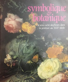  i Symbolique botanique i p Le sens cache des fleurs i  i dans la peinture du XVIIe siecle p p Tapie Alain dir p 