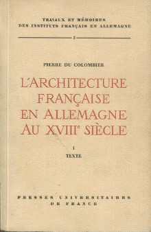  p L architecture francaise en Allemagne au XVIIIe siecle I Texte II Planches p p Colombier Pierre du p 