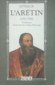 p Lettres de l Aretin 1492 1556 p p p p L Aretin ou l insolence du plaisir p p Trad par Andre Chastel et Nadine Blamoutier p