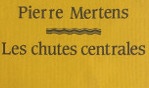 Mertens Pierre   Les chutes centrales