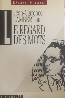 p Jean Clarence Lambert ou p p Le Regard des Mots p p Durozoi Gerard p