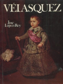 p Velasquez artiste et createur i avec i un catalogue raisonne de son oeuvre integral p p Lopez Rey Jose p