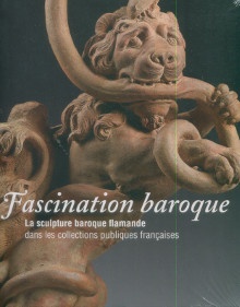  p Fascination baroque La sculpture baroque flamande dans les collections publiques francaises p p Jacobs Alain p 