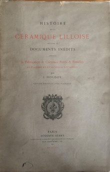  p Histoire de la ceramique lilloise precedee de Documents inedits constatant p p La Fabrication de Carreaux Peints Emailles en Flandre et en Artois au XIVe siecle p p Houdoy Jules p 