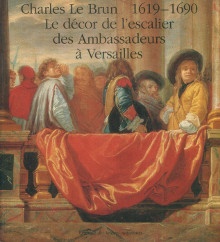  p Charles Le Brun 1619 1690 p p Le decor de l escalier des Ambassadeurs a Versailles p p Jacques Thuillier Claire Constant i et al i p 