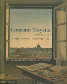  p Constant Moyaux 1835 1911 Du compas au pinceau l architecture revelee p p Frelin Cartigny Virginie p 