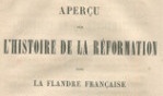 Flandre française   Histoire Réformation 1556 et 1566   C. L. Frossard