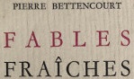 Bettencourt Pierre   Fables fraîches pour lire à jeun