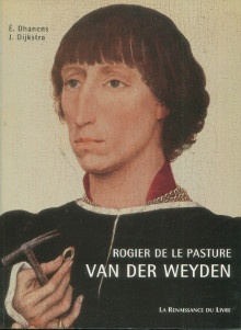  p Rogier de Le Pasture Van Der Weyden p p Dhanens Elisabeth et Dijkstra Jellie p 