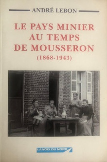  p Le pays minier p p au temps de p p Mousseron p p 1868 1943 p p Lebon Andre p 