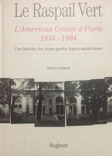  p Le Raspail vert  p p i L American Center a Paris 1934 1994 i Une histoire des avant gardes franco americaines br p p Delanoe Nelcya p 