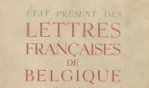 Belgique   Etat présent des lettres françaises de belgique I