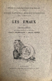  p Musee Adrien Dubouche p p de Limoges p p Les Emaux p p 1905 p p Catalogue p p des pieces composant la collection p p Emaux Champleves Emaux peints p 