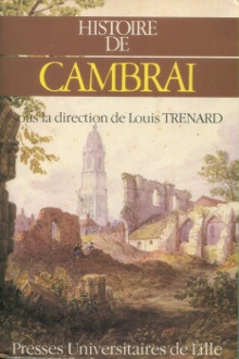  p Histoire de Cambrai p p Trenard Louis dir p 