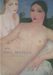 p Paul Delvaux Aux sources de l oeuvre p p Neve Laura p