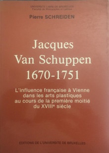  p Jacques van Schuppen p p 1670 1751 p p L influence francaise a Vienne dans les arts plastiques p p au cours de la premiere moitie du XVIIIe siecle p p Schreiden Pierre p 
