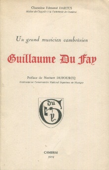  p Un grand musicien cambresien Guillaume Du Fay p p Dartus chanoine Edmond p 