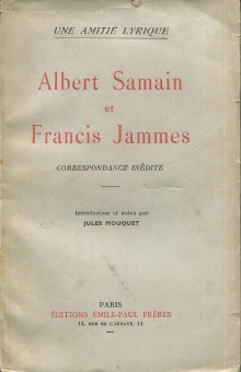  p i Une amitie lyrique i Albert Samain et Francis Jammes i Correspondance inedite i p p Mouquet Jules edit p 