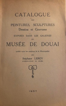  p Musee de b Douai b p p 1937 p p Catalogue des p p Peintures Sculptures p p Dessins et Gravures p p exposes dans les galeries p p br p p Leroy Stephane p 