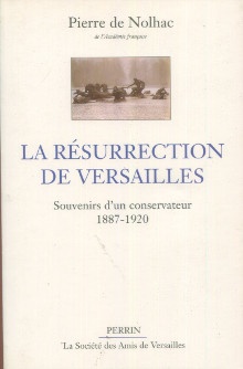 p La resurrection de Versailles souvenirs d un conservateur 1870 1920 p Nolhac Pierre de