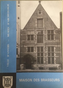  p La Maison des Brasseurs i Brouwershuis i p p Ville d Anvers Musees d archeologie p p Guide sommaire p p Smekens Frans p 