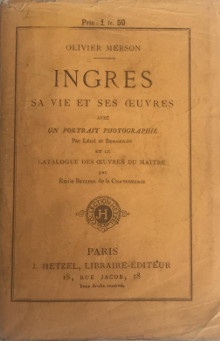 Ingres sa vie et ses oeuvres avec un portrait photographie par Lege et Bergeron et le catalogue des oeuvres du maitre par Emile Bellier de La Chavignerie Merson Olivier