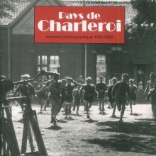 p Pays de Charleroi memoire photographique 1950 2000 p p Vercheval Vervoort Jeanne p