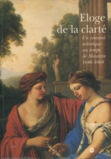 p Eloge de la clarte i Un courant artistique au temps de Mazarin 1640 1660 i p p Merot Alain p