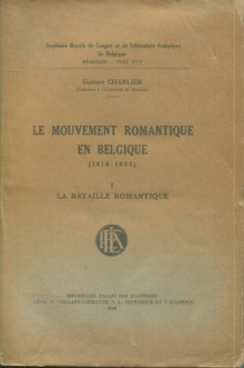  p Le mouvement romantique en Belgique 1815 1850 p p I La bataille romantique p p Charlier Gustave p 