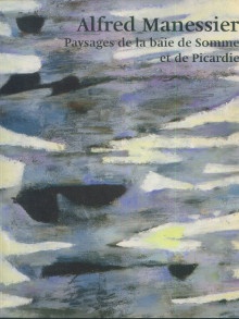  p Alfred Manessier Paysages de la baie de Somme et de Picardie p p Pinette Matthieu dir p 