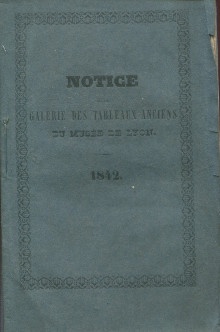 p Notice de la Galerie des Tableaux anciens du Musee de Lyon p p 1842 p p par Auguste Therriat p p br p 