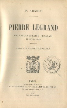  p Pierre Legrand Un parlementaire francais de 1876 a 1895 p p Arnous P p 