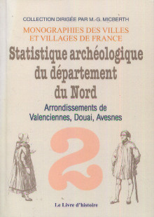 Statistique archeologique du departement du Nord Arrondissements de Valenciennes Douai Avesnes Volume II Collectif