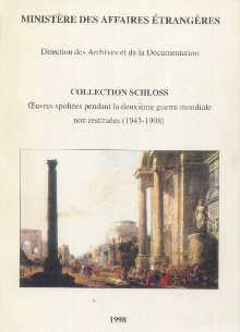 Collection Schloss Oeuvres spoliees pendant la deuxieme guerre mondiale non restituees 1943 1998 Ministere des Affaires etrangeres