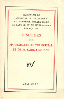 Discours de Mme Marguerite Yourcenar et de M Carlo Bronne reception de Marguerite Yourcenar a l Academie royale belge de langue et de litterature francaises 19 mars 1971 Yourcenar Marguerite et Bronne Carlo