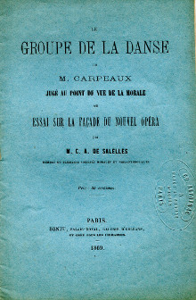 Le groupe de La Danse de M Carpeaux juge au point de vue de la morale ou essai sur la facade du nouvel opera M C A de Salelles