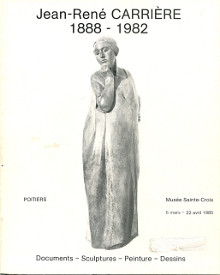 Jean Rene Carriere 1888 1982 br Documents Sculptures Peinture Dessins Chavanne Blandine et Gaudichon Bruno