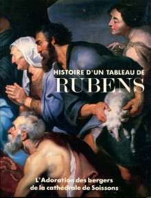 Histoire d un tableau de Rubens 1577 1640 em L Adoration des Bergers em de la cathedrale de Soissons Jacques Foucart Bruno Pons M Popoff 
